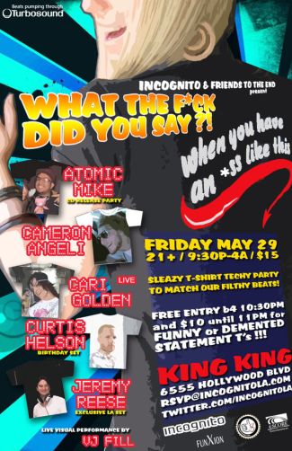 29.MAY.2009 // WHAT THE F*CK DID YOU SAY?! Sleazy T-Shirt Party